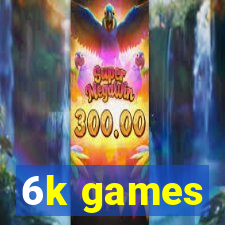 6k games